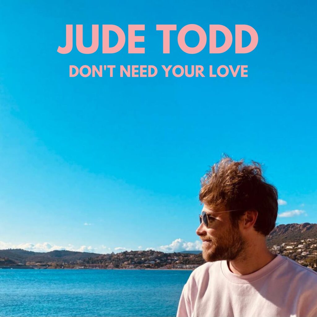 Jude Todd, Don't Need Your Love - Cultea