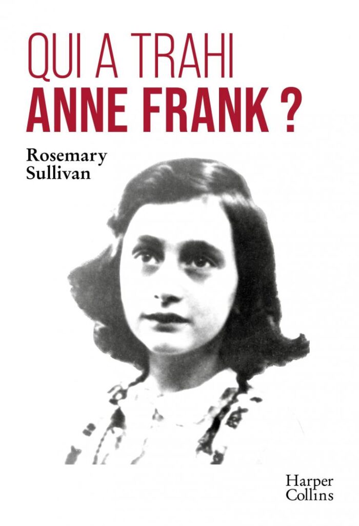 Qui a trahi Anne Frank ? Rosemary Sullivan - Cultea