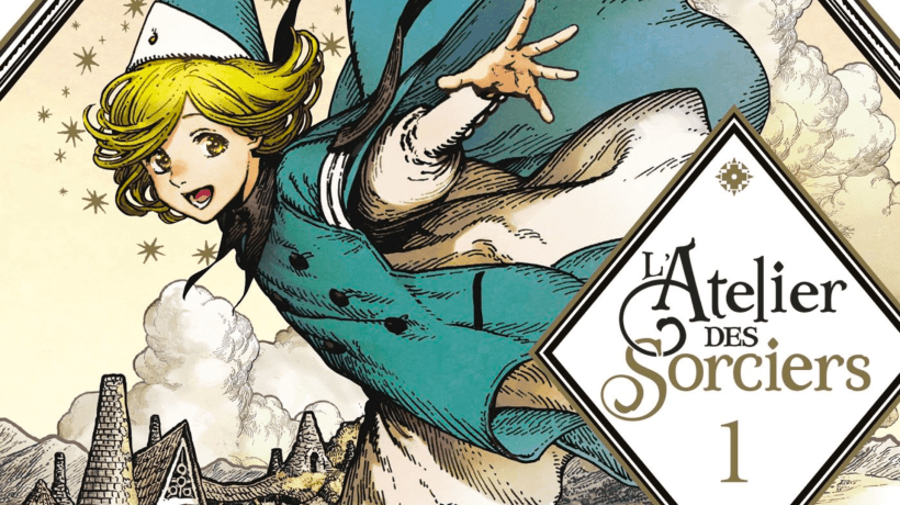 "L'Atelier des Sorciers" : 5 bonnes raisons de (re)lire cette saga de Kamome Shirahama