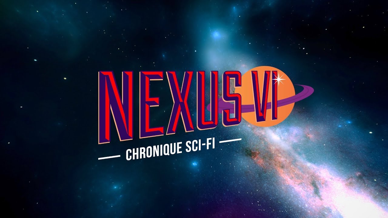 Nexus VI est une chaîne Youtube dédiée à la science-ficiton